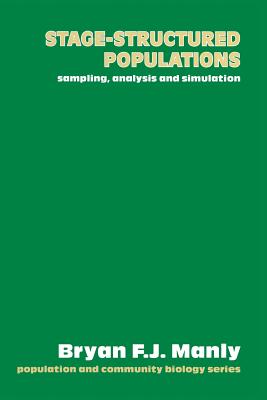 Stage-Structured Populations: Sampling, Analysis and Simulation - Manly, Bryan