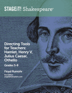 Stageit! Shakespeare Directing Tools for Teachers Grades 5-8: Hamlet, Henry V, Julius Caesar, Othello