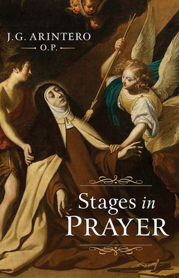 Stages in Prayer - Arintero O P, J G, Fr.