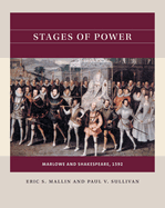 Stages of Power: Marlowe and Shakespeare, 1592