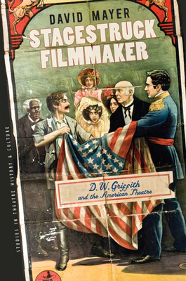 Stagestruck Filmmaker: D. W. Griffith & the American Theatre - Mayer, David