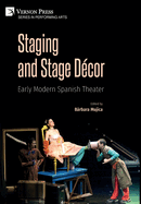 Staging and Stage D?cor: Early Modern Spanish Theater