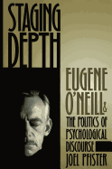 Staging Depth: Eugene O'Neill and the Politics of Psychological Discourse