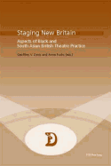 Staging New Britain: Aspects of Black and South Asian British Theatre Practice