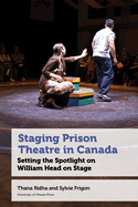 Staging Prison Theatre in Canada: Setting the Spotlight on William Head on Stage