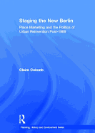 Staging the New Berlin: Place Marketing and the Politics of Urban Reinvention Post-1989