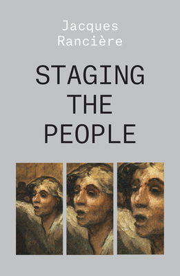 Staging the People: The Proletarian and His Double - Ranciere, Jacques