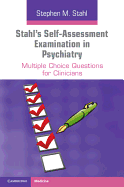 Stahl's Self-Assessment Examination in Psychiatry: Multiple Choice Questions for Clinicians