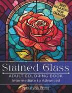 STAINED GLASS Adult Coloring Book: 100 Relaxing New Images: 100 Stunning Stress Relief Patterns, Mandalas, Animals, Flowers, & Designs