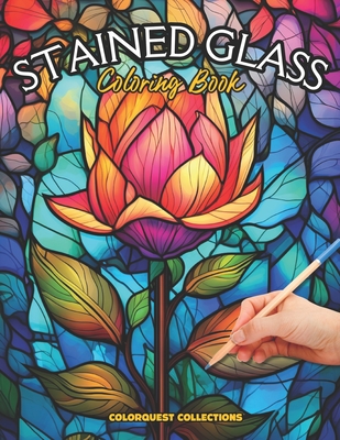 Stained Glass Coloring Book: Botanical Radiance - Bringing Stained Glass to Life - Publishing, Hey Sup Bye, and Collections, Colorquest