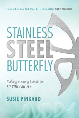 Stainless Steel Butterfly - Pinkard, Susie, and Andrews, Andy (Foreword by)