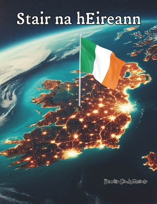 Stair na h?ireann: Leabhar Dathchin Oideachais faoi ?irinn - Meints, Cindy