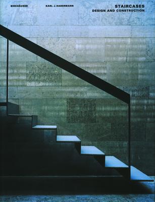 Staircases: Design and Construction - Habermann, Karl J.