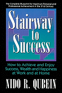 Stairway to Success: How to Achieve and Enjoy Success, Wealth and Happiness at Work and at Home