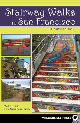 Stairway Walks in San Francisco - Bakalinsky, Adah, and Burk, Mary