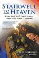 Stairwell to Heaven: A 9-11 World Trade Center Survivor's Story of Escape, Heroism...and Family