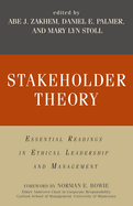 Stakeholder Theory: Essential Readings in Ethical Leadership and Management