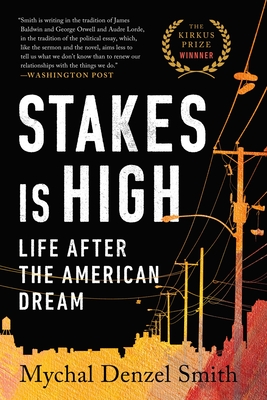 Stakes Is High: Life After the American Dream - Smith, Mychal Denzel