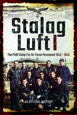Stalag Luft I: An Official Account of the POW Camp for Air Force Personnel 1940-1945 - 