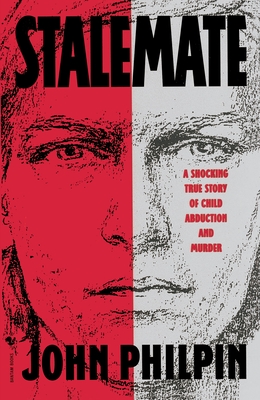 Stalemate: A Shocking True Story of Child Abduction and Murder - Philpin, John