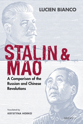 Stalin and Mao: A Comparison of the Russian and Chinese Revolutions - Bianco, Lucien, and Horko, Krystyna (Translated by)