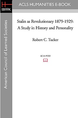 Stalin as Revolutionary 1879-1929: A Study in History and Personality - Tucker, Robert C