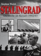 Stalingrad. Die H??Lle Im Kessel. 1942/1943