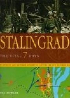 Stalingrad: The Vital 7 Days - Fowler, Will