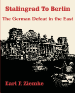 Stalingrad to Berlin: The German Defeat in the East
