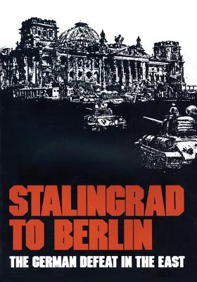 Stalingrad to Berlin: The German Defeat in the East - Ziemke, Earl F