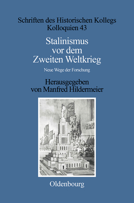 Stalinismus VOR Dem Zweiten Weltkrieg / Stalinism Before the Second World War - Hildermeier, Manfred (Editor), and M?ller-Luckner, Elisabeth (Contributions by)