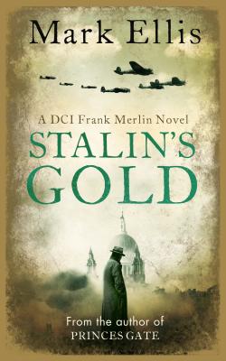 Stalin's Gold: A DCI Frank Merlin Novel - Ellis, Mark