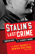 Stalin's Last Crime: The Plot Against the Jewish Doctors, 1948-1953 - Brent, Jonathan, and Naumov, Vladimir P, Mr.