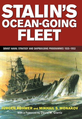 Stalin's Ocean-Going Fleet: Soviet - Rohwer, Jurgen, and Monakov, Mikhail S