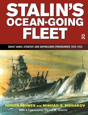 Stalin's Ocean-Going Fleet: Soviet - Rohwer, Jurgen, and Monakov, Mikhail S