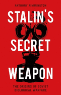 Stalin's Secret Weapon: The Origins of Soviet Biological Warfare