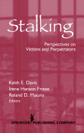 Stalking: Perspectives on Victims and Perpetrators