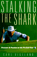 Stalking the Shark: Pressure and Passion on the Pro Golf Tour
