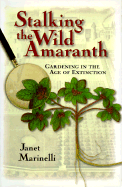 Stalking the Wild Amaranth: Gardening in an Age of Extinction