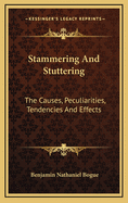 Stammering and Stuttering: The Causes, Peculiarities, Tendencies and Effects