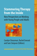 Stammering Therapy from the Inside: New Perspectives on Working with Young People and Adults