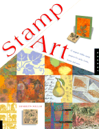 Stamp Art: 15 Original Rubber Stamp Projects for Cards, Books, Boxes, and More