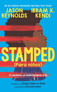 Stamped (Para Ni±os): El Racismo, El Antirracismo Y T· / Stamped (for Kids) Raci Sm, Antiracism, and You