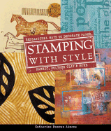 Stamping with Style: Sensational Ways to Decorate Paper, Fabric, Polymer Clay & More