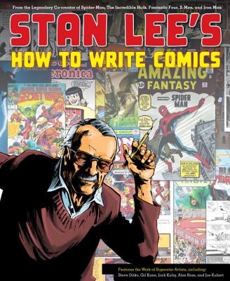 Stan Lee's How to Write Comics - Lee, Stan, and Ditko, Steve, and Kane, Gil