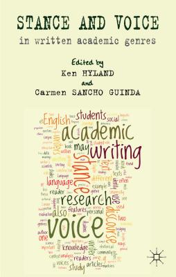 Stance and Voice in Written Academic Genres - Hyland, K. (Editor), and Guinda, C. Sancho (Editor), and Sancho Guinda, Carmen