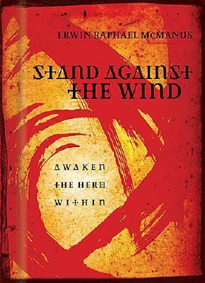 Stand Against the Wind: Awaken the Hero Within - McManus, Erwin R