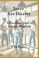Stand and Deliver: A Practical Guide To Standup Meetings