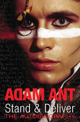 Stand and Deliver: The Autobiography - Ant, Adam