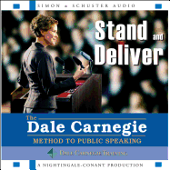 Stand and Deliver: The Dale Carnegie Method to Public Speaking